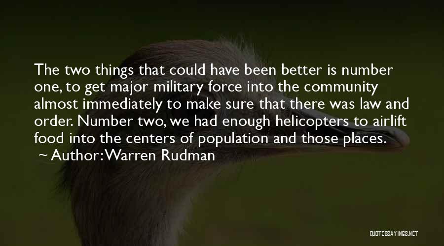 Warren Rudman Quotes: The Two Things That Could Have Been Better Is Number One, To Get Major Military Force Into The Community Almost