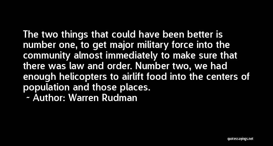 Warren Rudman Quotes: The Two Things That Could Have Been Better Is Number One, To Get Major Military Force Into The Community Almost