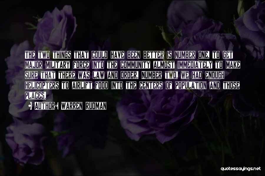 Warren Rudman Quotes: The Two Things That Could Have Been Better Is Number One, To Get Major Military Force Into The Community Almost