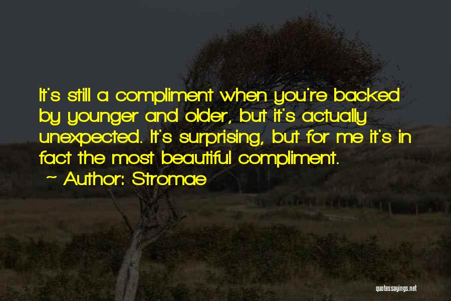 Stromae Quotes: It's Still A Compliment When You're Backed By Younger And Older, But It's Actually Unexpected. It's Surprising, But For Me