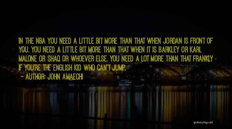 John Amaechi Quotes: In The Nba You Need A Little Bit More Than That When Jordan Is Front Of You. You Need A