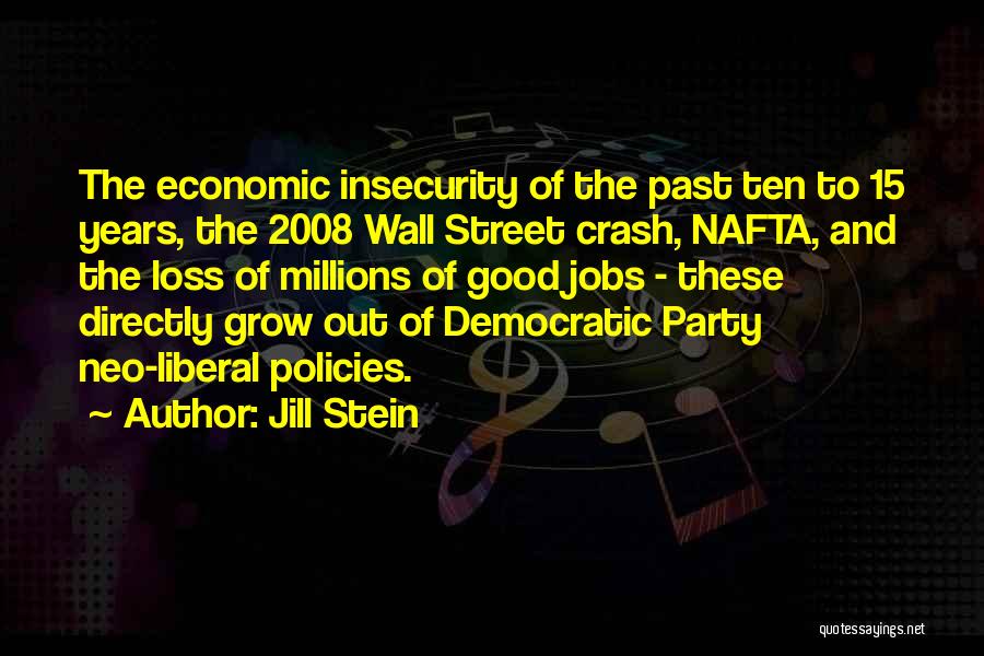 Jill Stein Quotes: The Economic Insecurity Of The Past Ten To 15 Years, The 2008 Wall Street Crash, Nafta, And The Loss Of