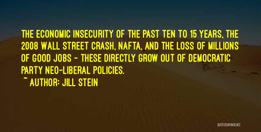 Jill Stein Quotes: The Economic Insecurity Of The Past Ten To 15 Years, The 2008 Wall Street Crash, Nafta, And The Loss Of