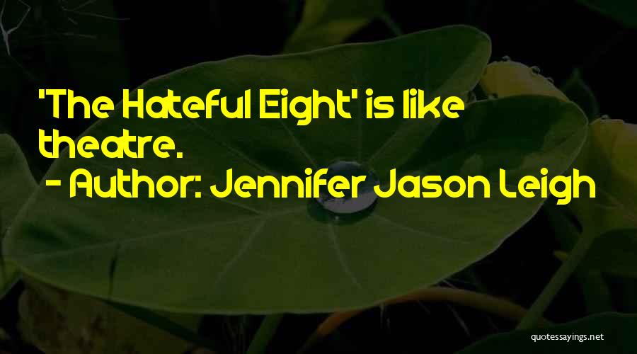 Jennifer Jason Leigh Quotes: 'the Hateful Eight' Is Like Theatre.