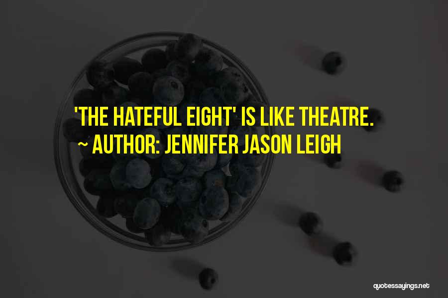 Jennifer Jason Leigh Quotes: 'the Hateful Eight' Is Like Theatre.
