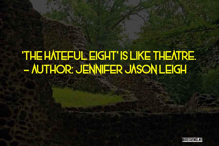Jennifer Jason Leigh Quotes: 'the Hateful Eight' Is Like Theatre.