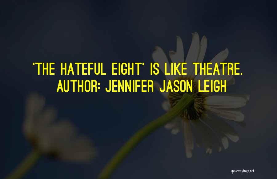 Jennifer Jason Leigh Quotes: 'the Hateful Eight' Is Like Theatre.