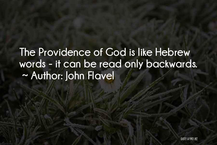 John Flavel Quotes: The Providence Of God Is Like Hebrew Words - It Can Be Read Only Backwards.