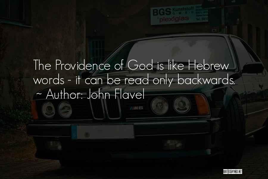 John Flavel Quotes: The Providence Of God Is Like Hebrew Words - It Can Be Read Only Backwards.