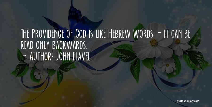 John Flavel Quotes: The Providence Of God Is Like Hebrew Words - It Can Be Read Only Backwards.