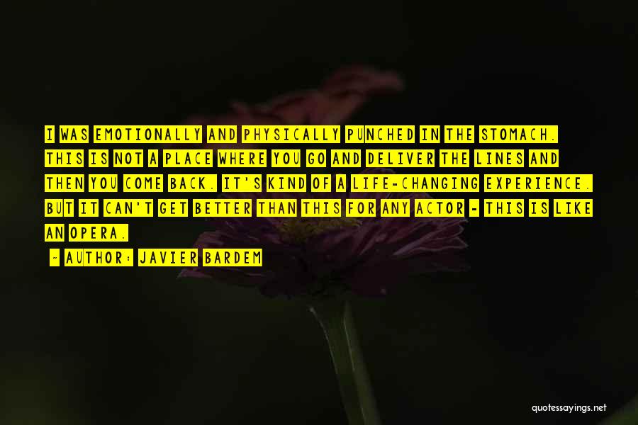 Javier Bardem Quotes: I Was Emotionally And Physically Punched In The Stomach. This Is Not A Place Where You Go And Deliver The