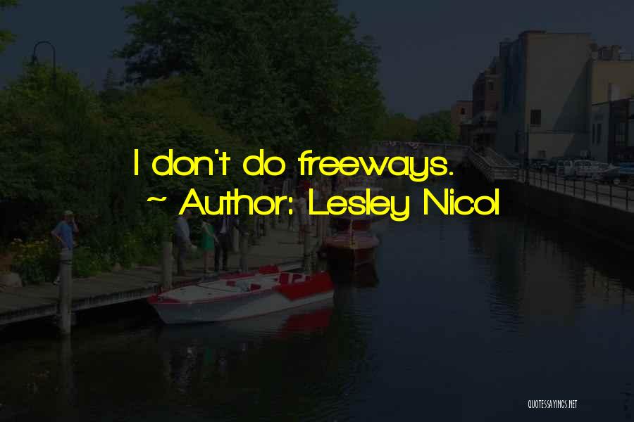 Lesley Nicol Quotes: I Don't Do Freeways.