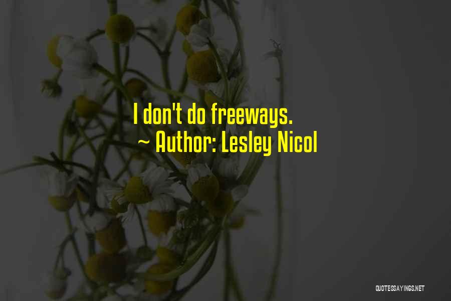 Lesley Nicol Quotes: I Don't Do Freeways.