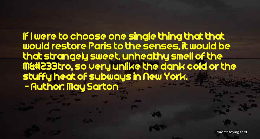 May Sarton Quotes: If I Were To Choose One Single Thing That That Would Restore Paris To The Senses, It Would Be That