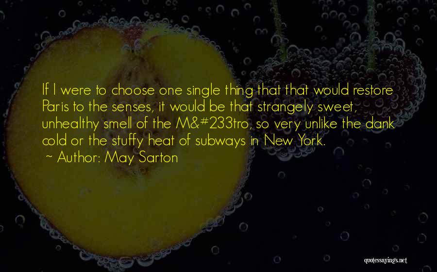 May Sarton Quotes: If I Were To Choose One Single Thing That That Would Restore Paris To The Senses, It Would Be That