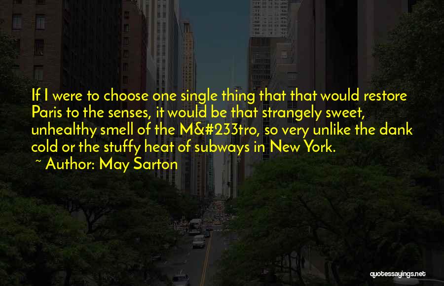 May Sarton Quotes: If I Were To Choose One Single Thing That That Would Restore Paris To The Senses, It Would Be That