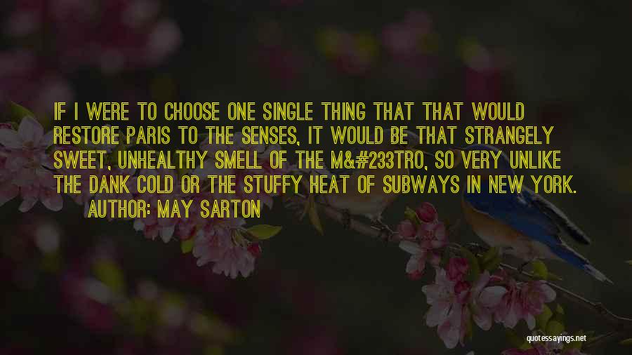 May Sarton Quotes: If I Were To Choose One Single Thing That That Would Restore Paris To The Senses, It Would Be That