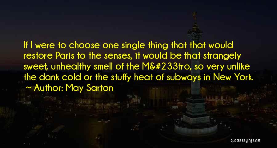 May Sarton Quotes: If I Were To Choose One Single Thing That That Would Restore Paris To The Senses, It Would Be That