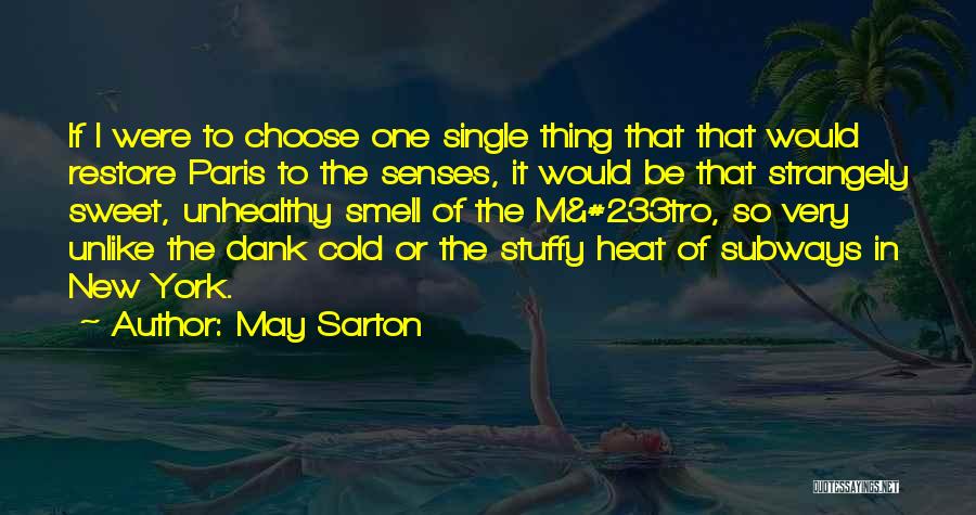 May Sarton Quotes: If I Were To Choose One Single Thing That That Would Restore Paris To The Senses, It Would Be That