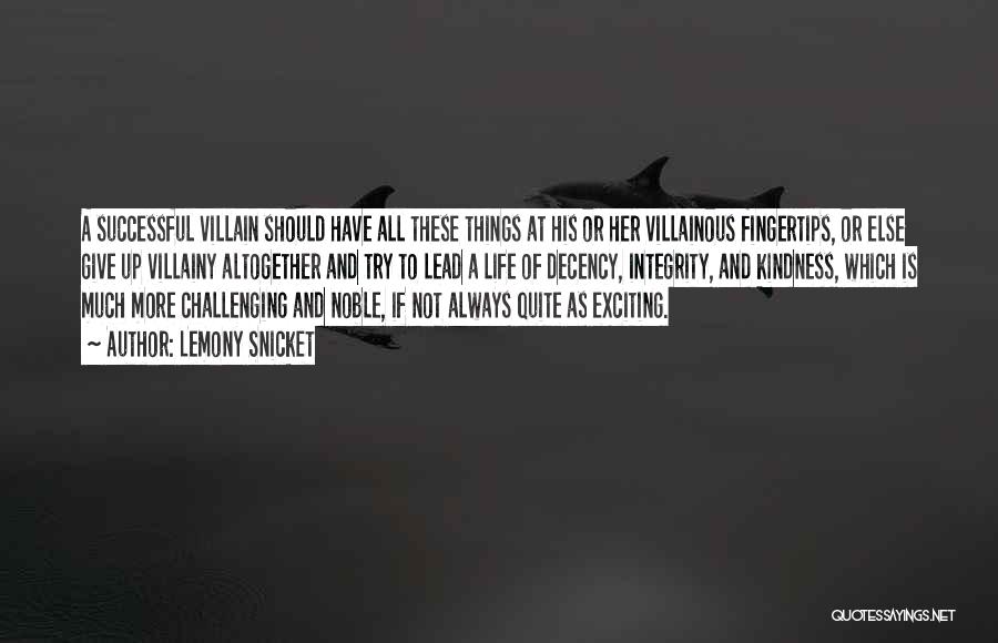 Lemony Snicket Quotes: A Successful Villain Should Have All These Things At His Or Her Villainous Fingertips, Or Else Give Up Villainy Altogether