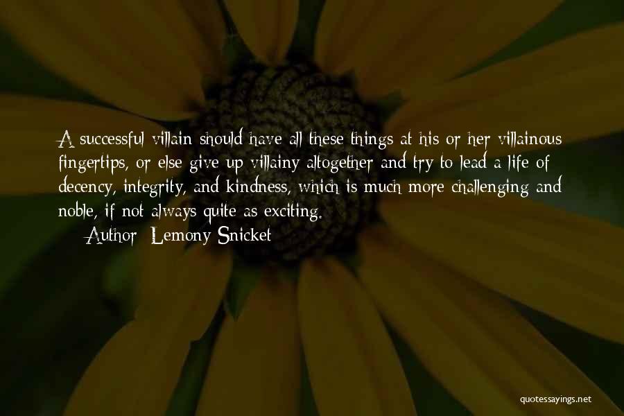 Lemony Snicket Quotes: A Successful Villain Should Have All These Things At His Or Her Villainous Fingertips, Or Else Give Up Villainy Altogether