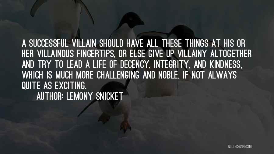 Lemony Snicket Quotes: A Successful Villain Should Have All These Things At His Or Her Villainous Fingertips, Or Else Give Up Villainy Altogether