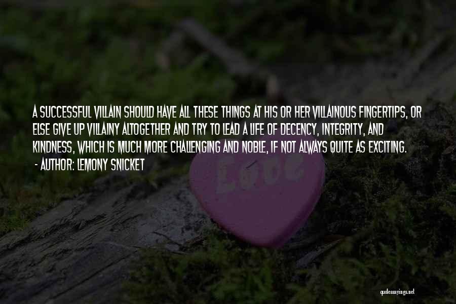 Lemony Snicket Quotes: A Successful Villain Should Have All These Things At His Or Her Villainous Fingertips, Or Else Give Up Villainy Altogether