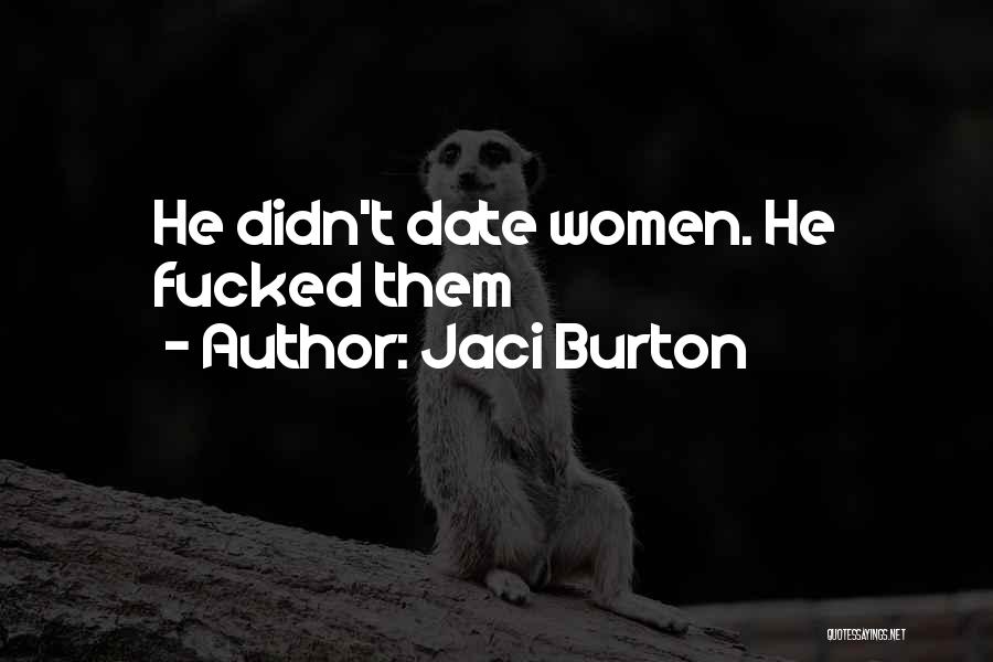 Jaci Burton Quotes: He Didn't Date Women. He Fucked Them