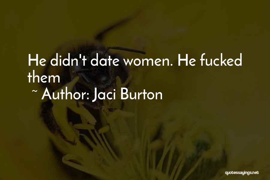 Jaci Burton Quotes: He Didn't Date Women. He Fucked Them
