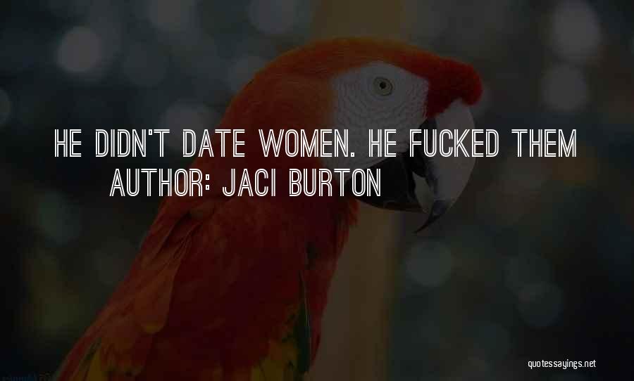 Jaci Burton Quotes: He Didn't Date Women. He Fucked Them