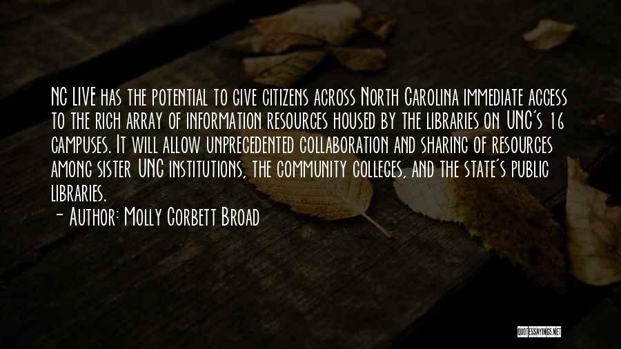 Molly Corbett Broad Quotes: Nc Live Has The Potential To Give Citizens Across North Carolina Immediate Access To The Rich Array Of Information Resources