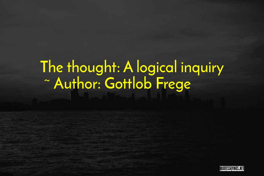 Gottlob Frege Quotes: The Thought: A Logical Inquiry