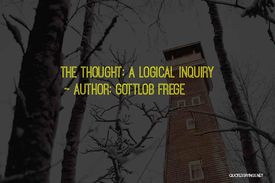 Gottlob Frege Quotes: The Thought: A Logical Inquiry