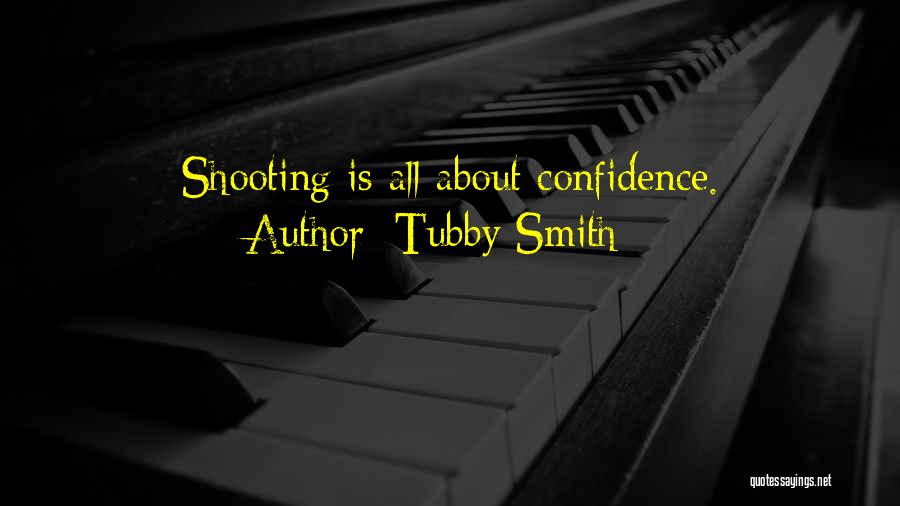 Tubby Smith Quotes: Shooting Is All About Confidence.