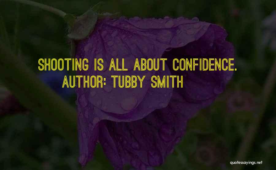 Tubby Smith Quotes: Shooting Is All About Confidence.