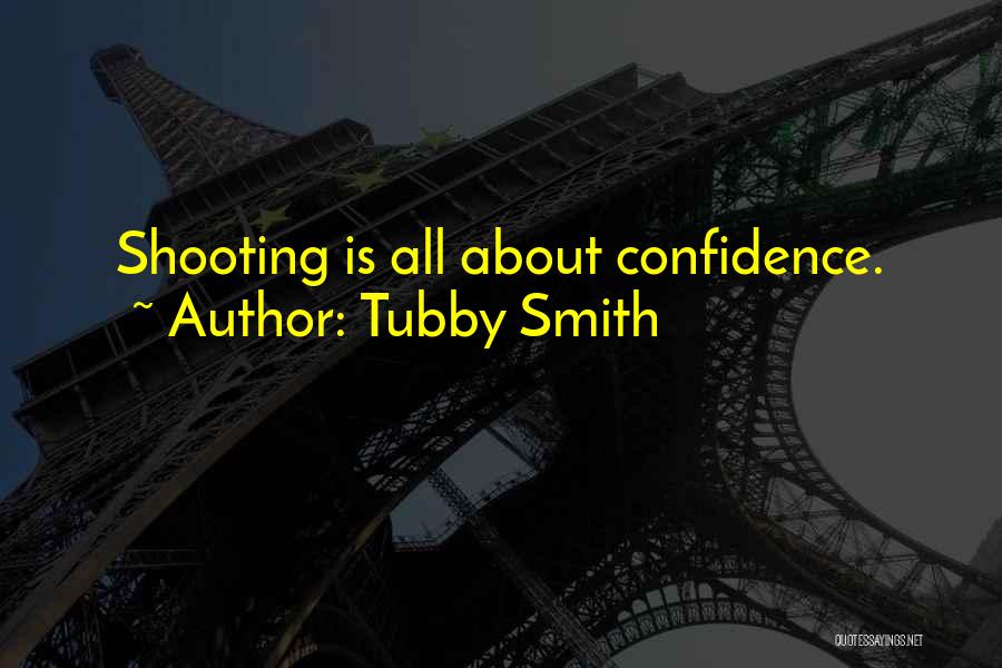 Tubby Smith Quotes: Shooting Is All About Confidence.