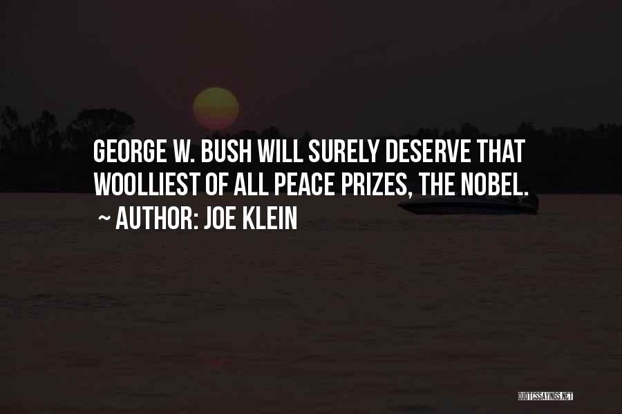 Joe Klein Quotes: George W. Bush Will Surely Deserve That Woolliest Of All Peace Prizes, The Nobel.