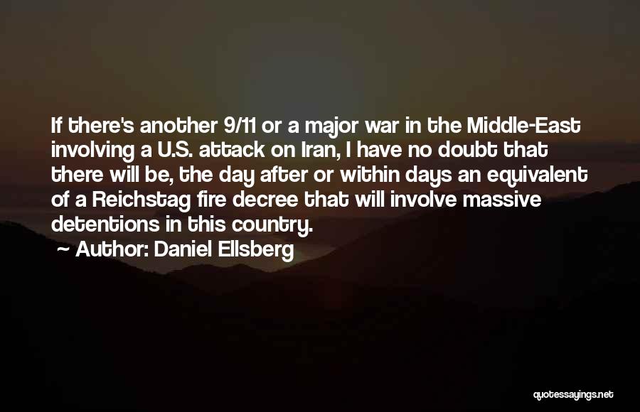 Daniel Ellsberg Quotes: If There's Another 9/11 Or A Major War In The Middle-east Involving A U.s. Attack On Iran, I Have No