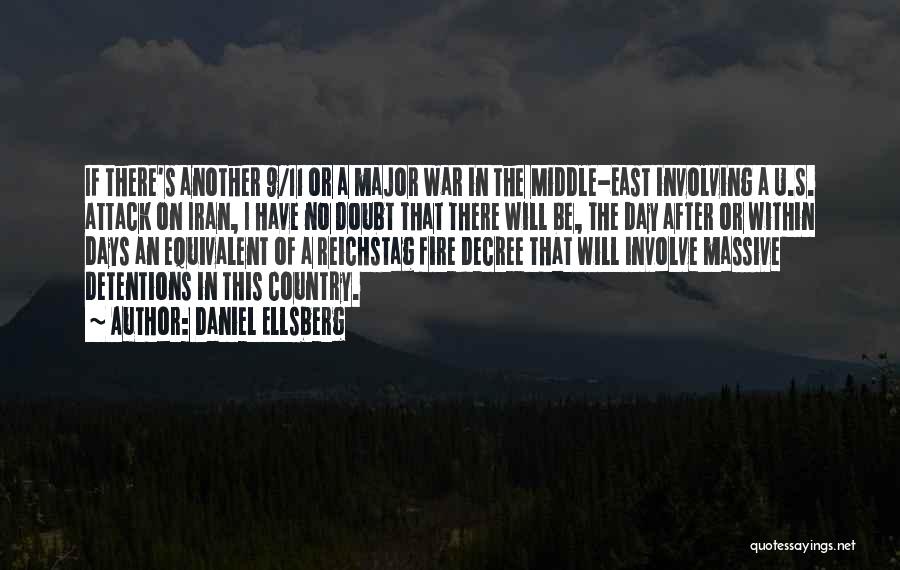 Daniel Ellsberg Quotes: If There's Another 9/11 Or A Major War In The Middle-east Involving A U.s. Attack On Iran, I Have No