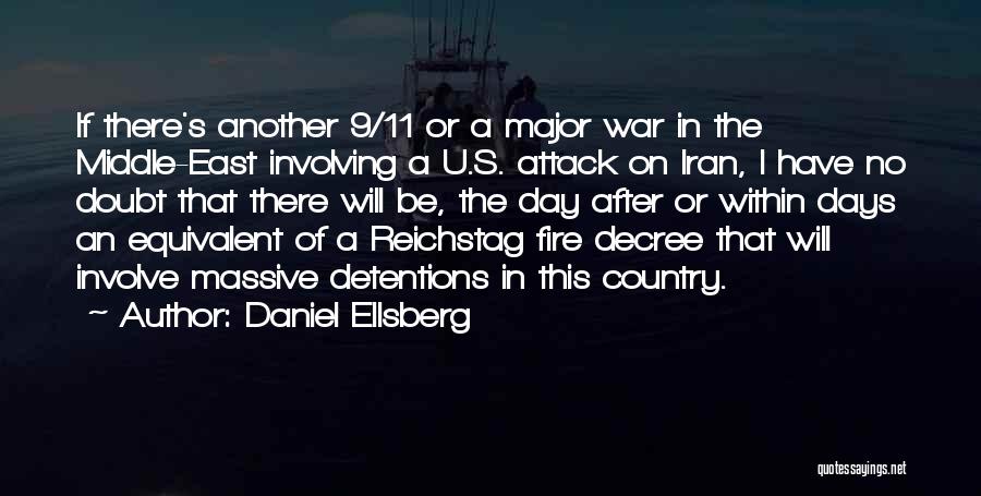 Daniel Ellsberg Quotes: If There's Another 9/11 Or A Major War In The Middle-east Involving A U.s. Attack On Iran, I Have No