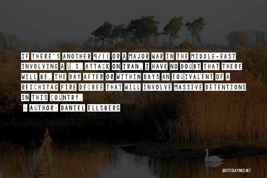 Daniel Ellsberg Quotes: If There's Another 9/11 Or A Major War In The Middle-east Involving A U.s. Attack On Iran, I Have No