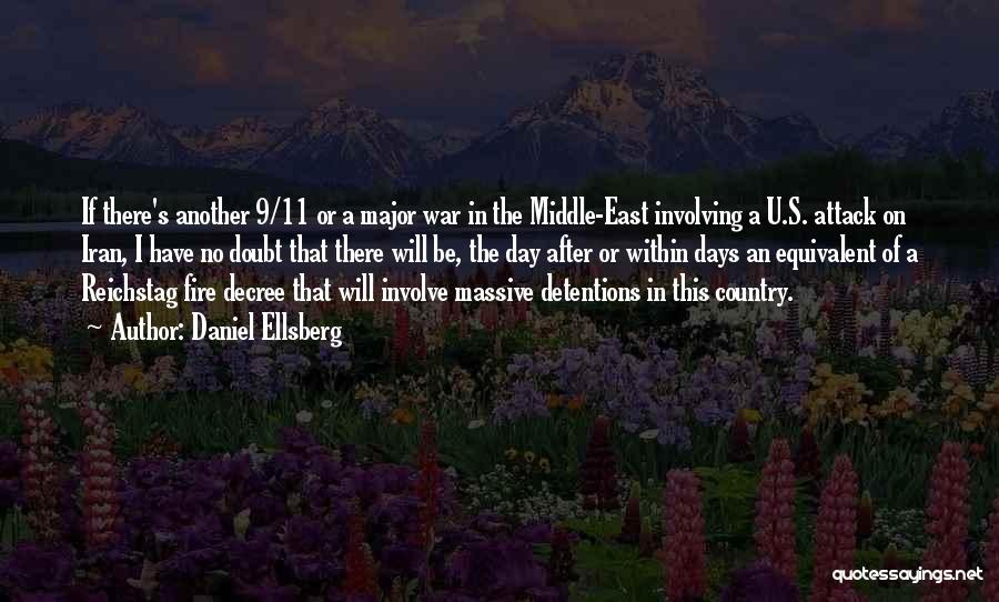 Daniel Ellsberg Quotes: If There's Another 9/11 Or A Major War In The Middle-east Involving A U.s. Attack On Iran, I Have No