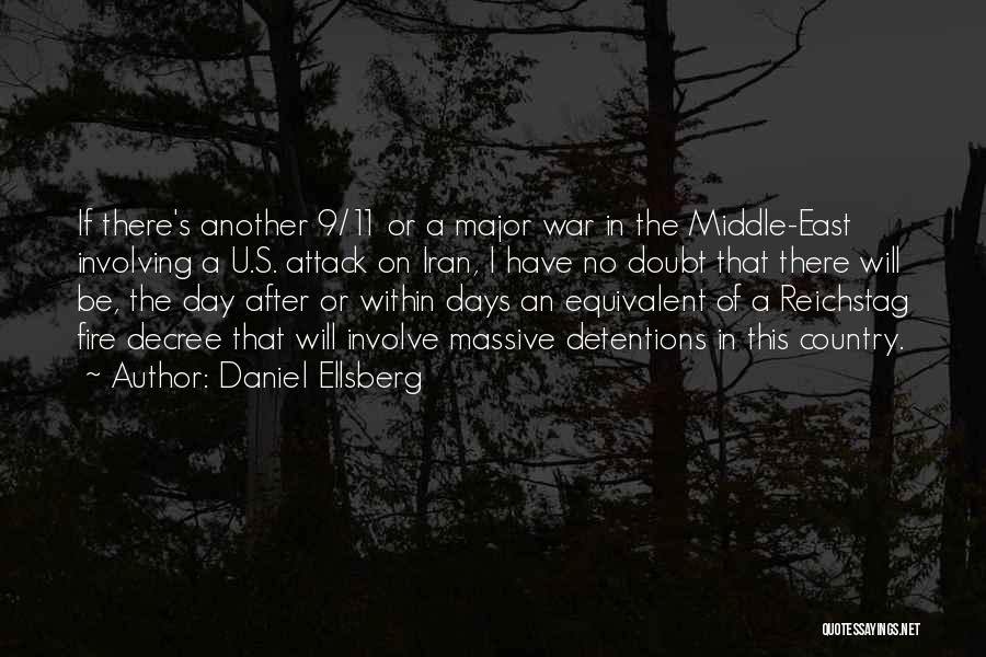 Daniel Ellsberg Quotes: If There's Another 9/11 Or A Major War In The Middle-east Involving A U.s. Attack On Iran, I Have No