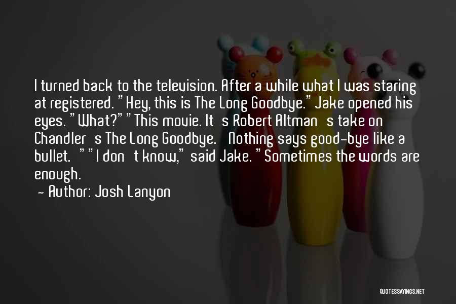 Josh Lanyon Quotes: I Turned Back To The Television. After A While What I Was Staring At Registered. Hey, This Is The Long