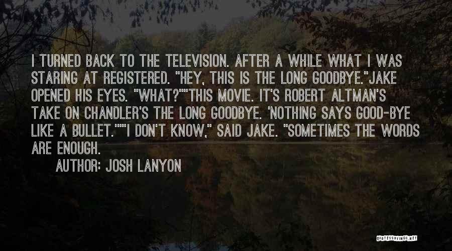 Josh Lanyon Quotes: I Turned Back To The Television. After A While What I Was Staring At Registered. Hey, This Is The Long