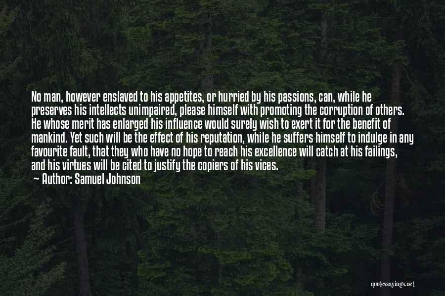 Samuel Johnson Quotes: No Man, However Enslaved To His Appetites, Or Hurried By His Passions, Can, While He Preserves His Intellects Unimpaired, Please
