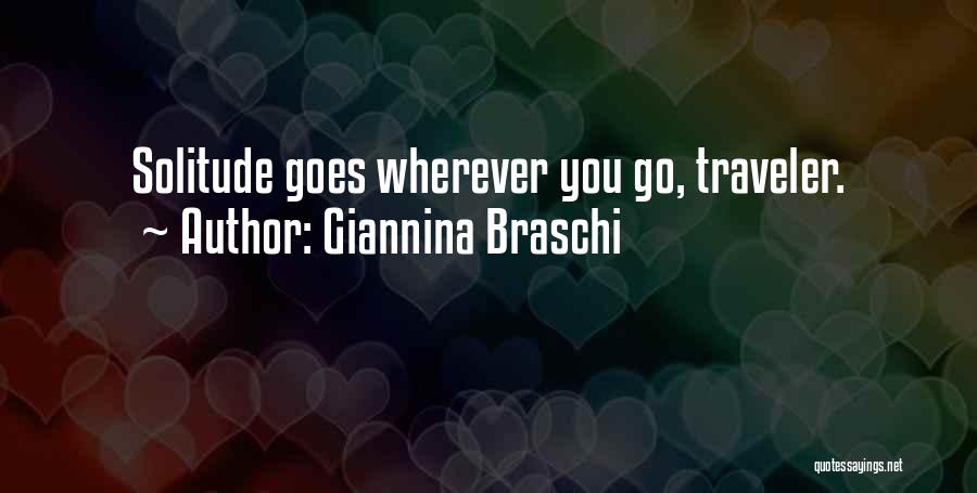 Giannina Braschi Quotes: Solitude Goes Wherever You Go, Traveler.