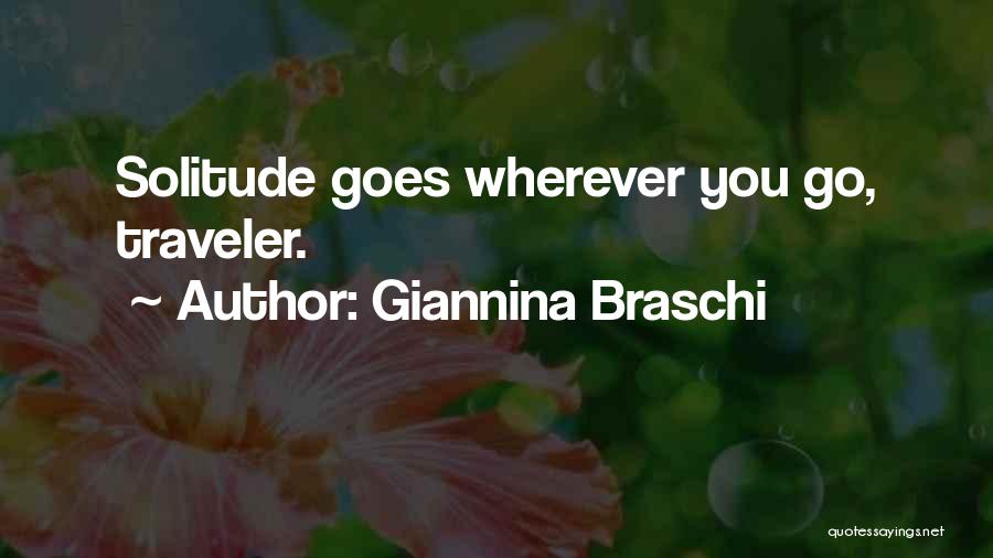 Giannina Braschi Quotes: Solitude Goes Wherever You Go, Traveler.