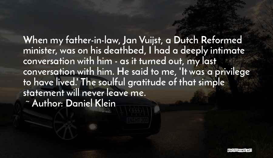 Daniel Klein Quotes: When My Father-in-law, Jan Vuijst, A Dutch Reformed Minister, Was On His Deathbed, I Had A Deeply Intimate Conversation With