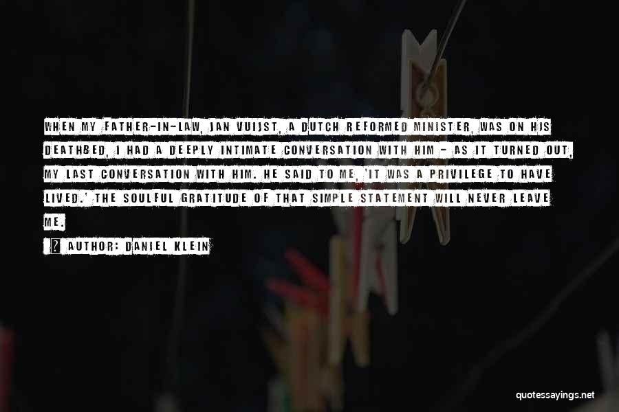 Daniel Klein Quotes: When My Father-in-law, Jan Vuijst, A Dutch Reformed Minister, Was On His Deathbed, I Had A Deeply Intimate Conversation With